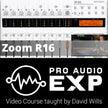 ProAudioEXP - Zoom R16 Video Course