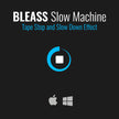 BLEASS Slow Machine