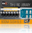 Overloud Choptones Bogna Sushi 6L6 Rig Library for TH-U