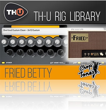 Overloud Choptones Fried Betty Rig Library for TH-U