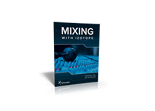 iZotope Mixing Guide - Free Download